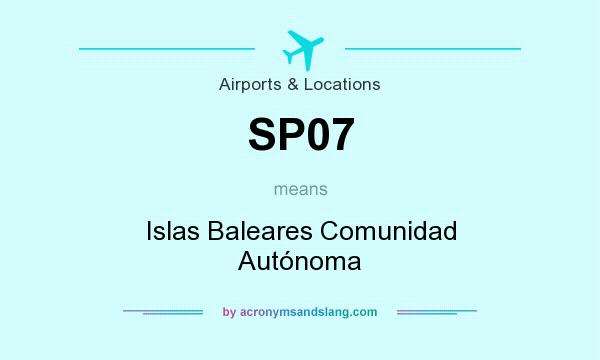What does SP07 mean? It stands for Islas Baleares Comunidad Autónoma