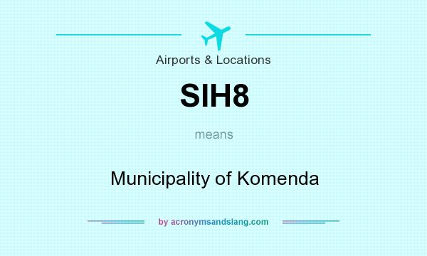 What does SIH8 mean? It stands for Municipality of Komenda