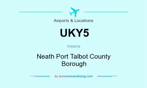 What does UKY5 mean? It stands for Neath Port Talbot County Borough