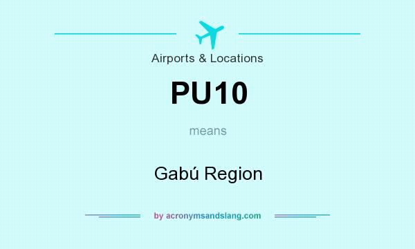 What does PU10 mean? It stands for Gabú Region