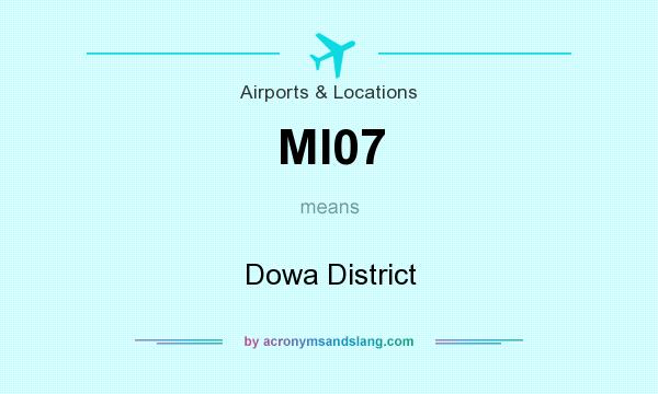 What does MI07 mean? It stands for Dowa District
