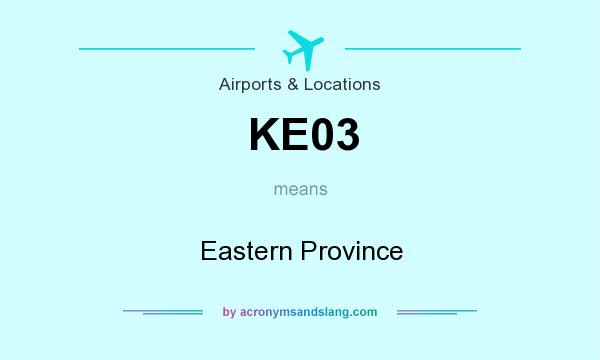 What does KE03 mean? It stands for Eastern Province