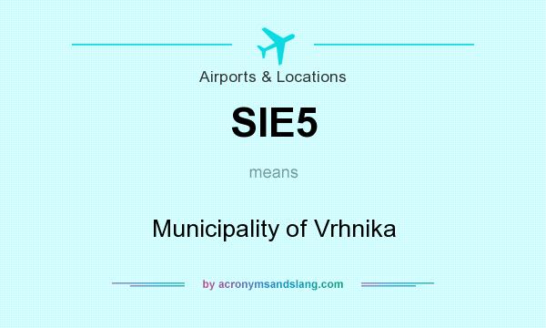 What does SIE5 mean? It stands for Municipality of Vrhnika