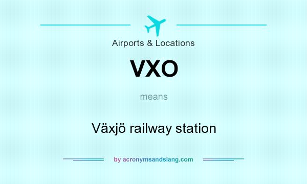 What does VXO mean? It stands for Växjö railway station