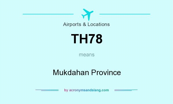 What does TH78 mean? It stands for Mukdahan Province