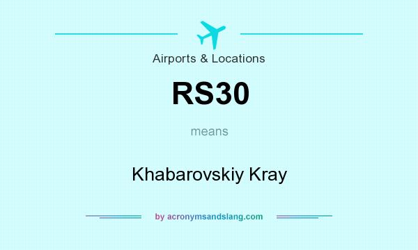 What does RS30 mean? It stands for Khabarovskiy Kray