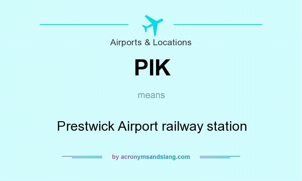 What does PIK mean? It stands for Prestwick Airport railway station