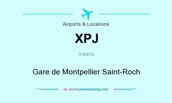 What does XPJ mean? It stands for Gare de Montpellier Saint-Roch