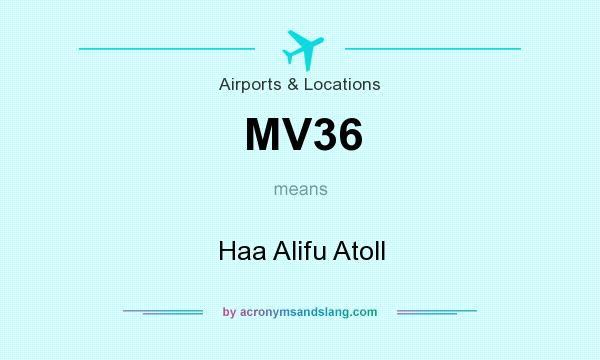 What does MV36 mean? It stands for Haa Alifu Atoll