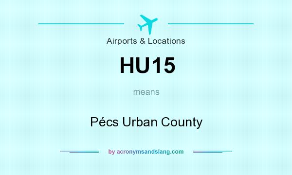 What does HU15 mean? It stands for Pécs Urban County