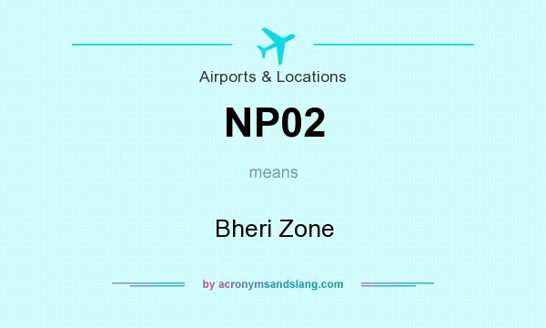 What does NP02 mean? It stands for Bheri Zone
