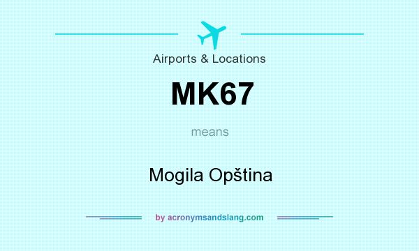 What does MK67 mean? It stands for Mogila Opština