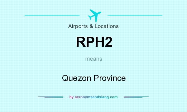What does RPH2 mean? It stands for Quezon Province