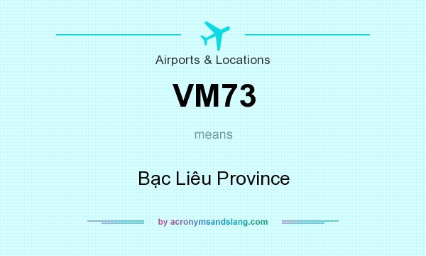 What does VM73 mean? It stands for Bạc Liêu Province