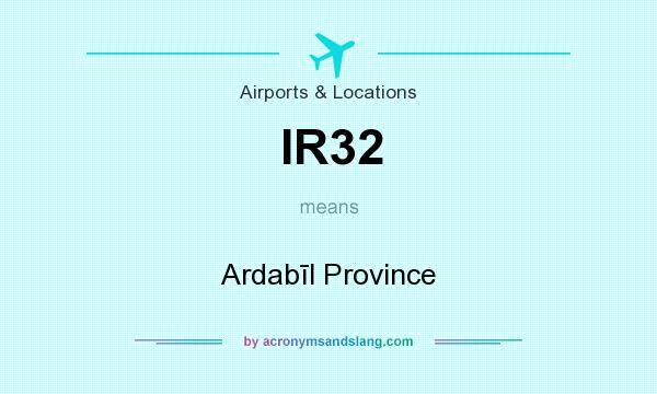 What does IR32 mean? It stands for Ardabīl Province