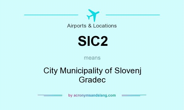 What does SIC2 mean? It stands for City Municipality of Slovenj Gradec
