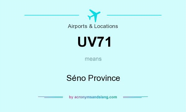 What does UV71 mean? It stands for Séno Province
