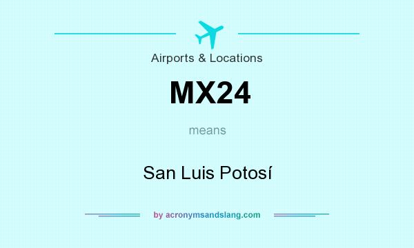 What does MX24 mean? It stands for San Luis Potosí