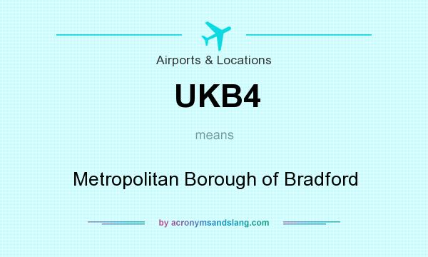 What does UKB4 mean? It stands for Metropolitan Borough of Bradford