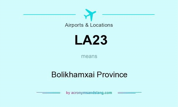 What does LA23 mean? It stands for Bolikhamxai Province
