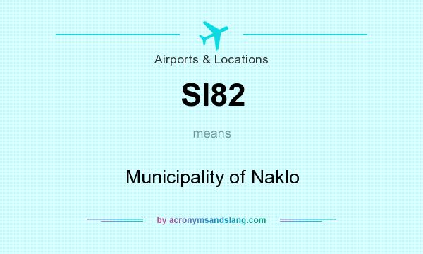 What does SI82 mean? It stands for Municipality of Naklo