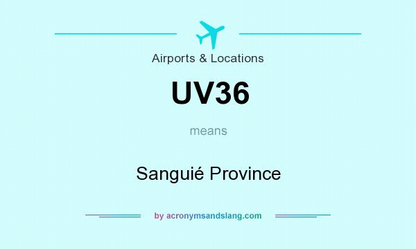 What does UV36 mean? It stands for Sanguié Province