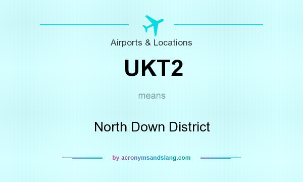 What does UKT2 mean? It stands for North Down District
