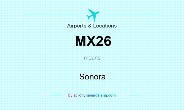 What does MX26 mean? It stands for Sonora
