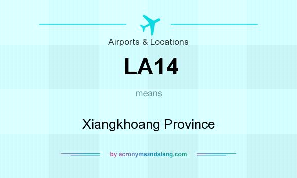 What does LA14 mean? It stands for Xiangkhoang Province