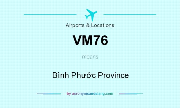 What does VM76 mean? It stands for Bình Phước Province