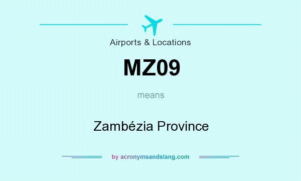 What does MZ09 mean? It stands for Zambézia Province