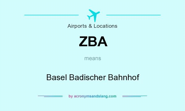 What does ZBA mean? It stands for Basel Badischer Bahnhof