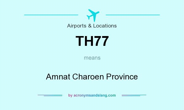 What does TH77 mean? It stands for Amnat Charoen Province