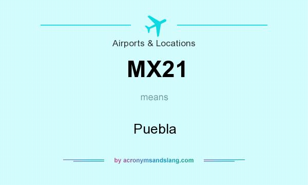 What does MX21 mean? It stands for Puebla