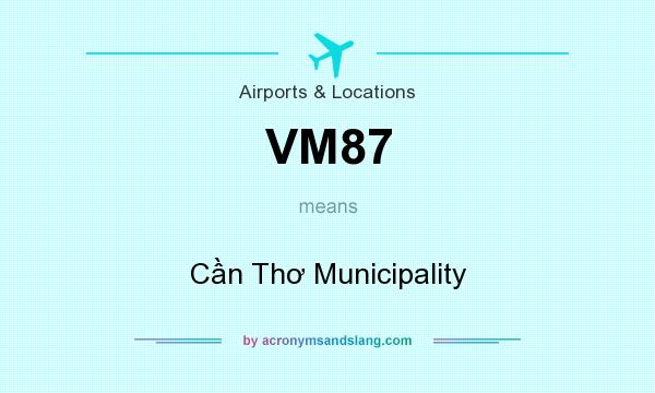 What does VM87 mean? It stands for Cần Thơ Municipality