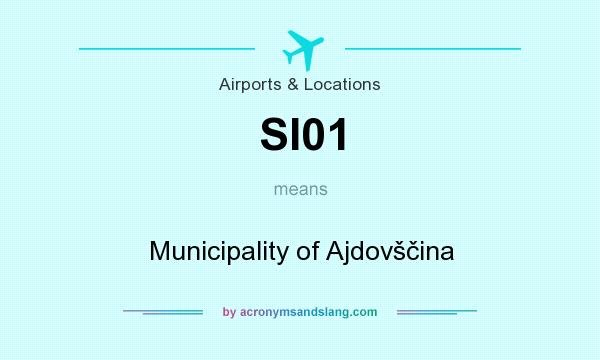 What does SI01 mean? It stands for Municipality of Ajdovščina