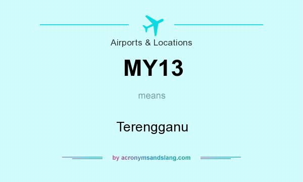 What does MY13 mean? It stands for Terengganu