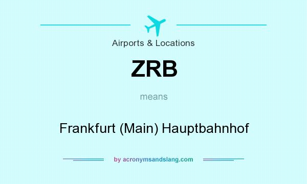 What does ZRB mean? It stands for Frankfurt (Main) Hauptbahnhof
