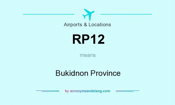 What does RP12 mean? It stands for Bukidnon Province