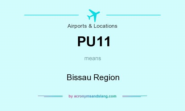 What does PU11 mean? It stands for Bissau Region