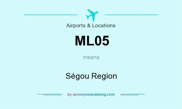 What does ML05 mean? It stands for Ségou Region