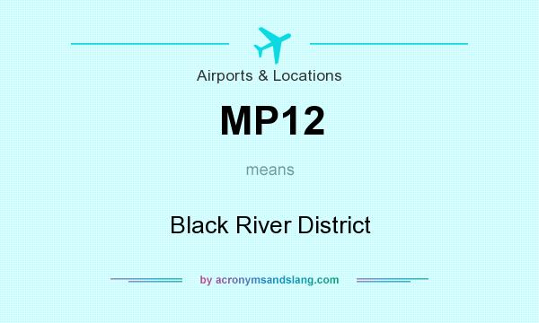 What does MP12 mean? It stands for Black River District