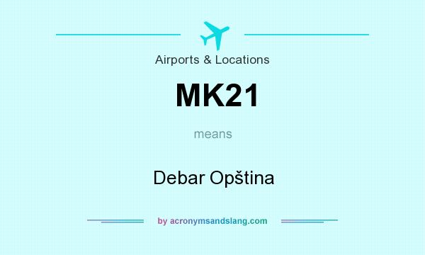 What does MK21 mean? It stands for Debar Opština