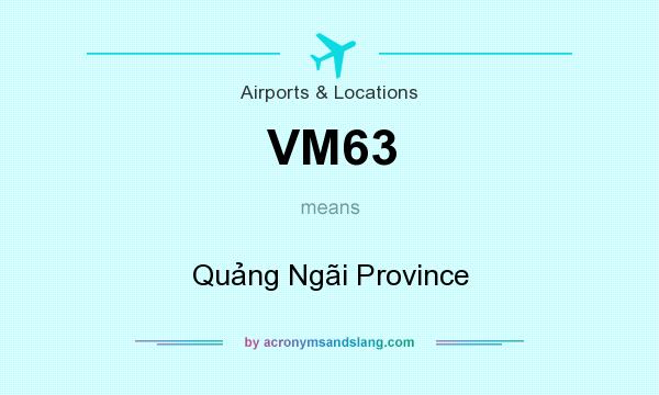 What does VM63 mean? It stands for Quảng Ngãi Province