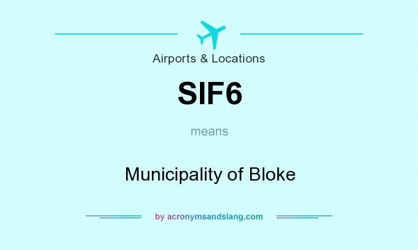 What does SIF6 mean? It stands for Municipality of Bloke