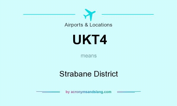 What does UKT4 mean? It stands for Strabane District