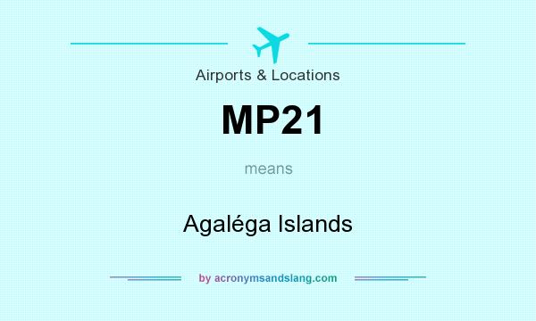 What does MP21 mean? It stands for Agaléga Islands