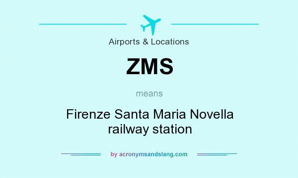 What does ZMS mean? It stands for Firenze Santa Maria Novella railway station
