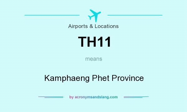 What does TH11 mean? It stands for Kamphaeng Phet Province