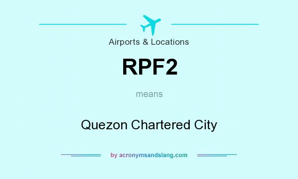 What does RPF2 mean? It stands for Quezon Chartered City